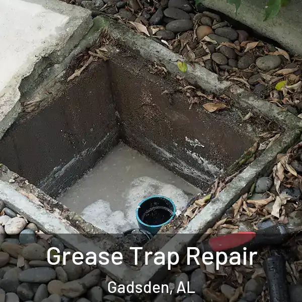  Grease Trap Repair Gadsden, AL
