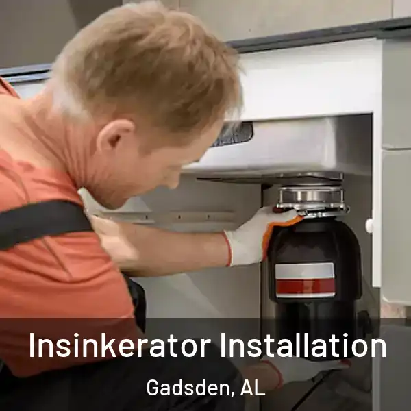  Insinkerator Installation Gadsden, AL