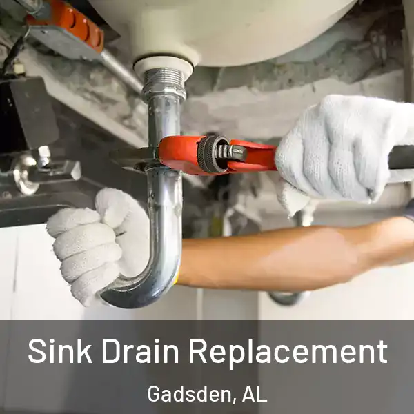  Sink Drain Replacement Gadsden, AL