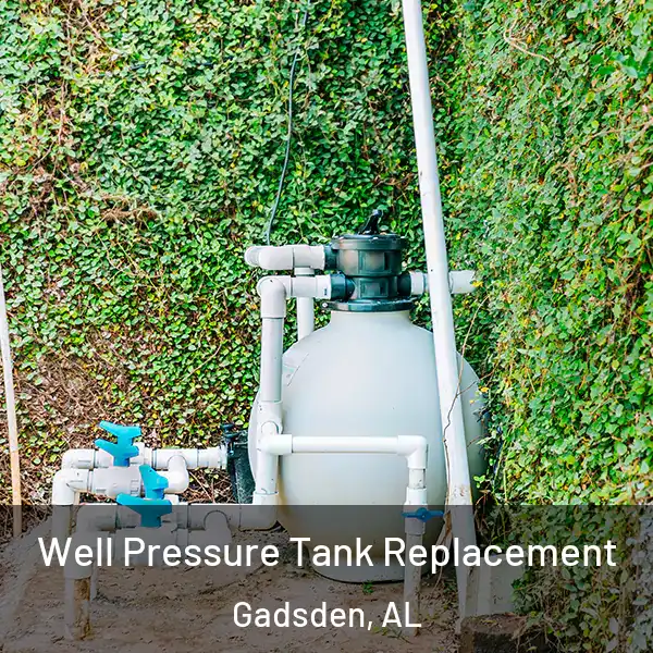  Well Pressure Tank Replacement Gadsden, AL